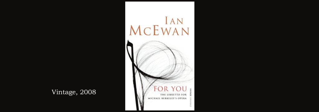 For You: A Libretto by Ian McEwan