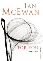 For You (Libretto) by Ian McEwan